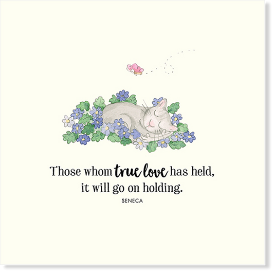 Affirmations - Twigseeds Sympathy Card - Those whom true love has held - K311